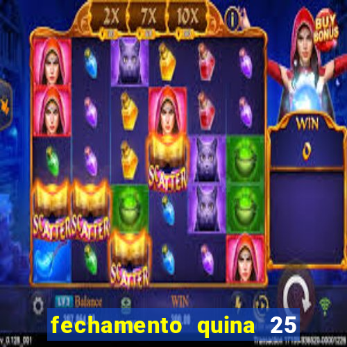 fechamento quina 25 garante quadra com