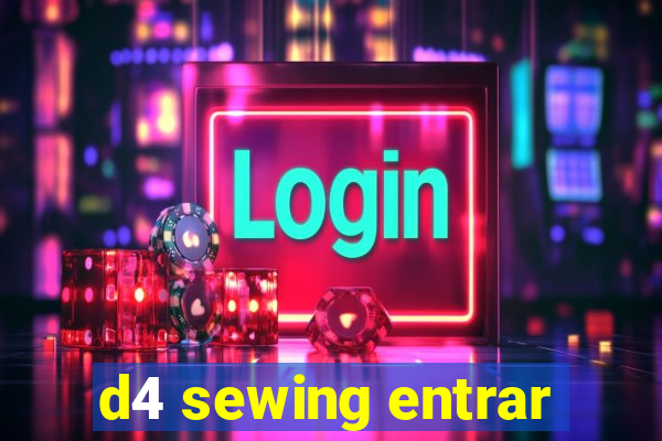 d4 sewing entrar