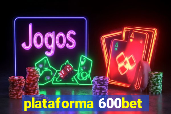 plataforma 600bet