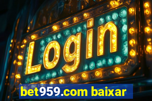 bet959.com baixar