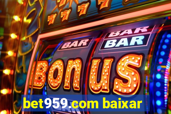 bet959.com baixar