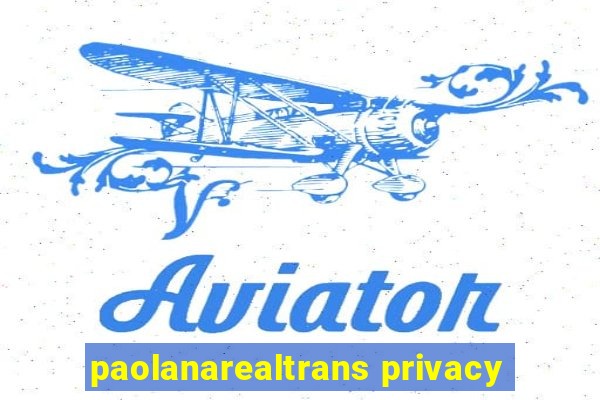 paolanarealtrans privacy