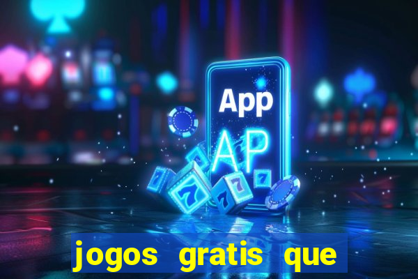 jogos gratis que realmente ganha dinheiro