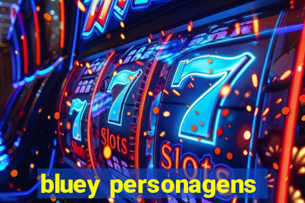 bluey personagens