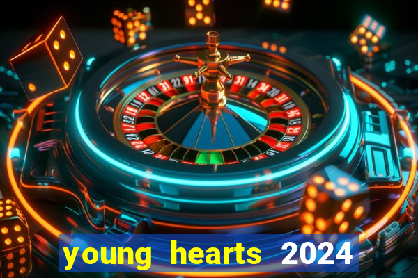 young hearts 2024 onde assistir