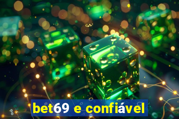 bet69 e confiável