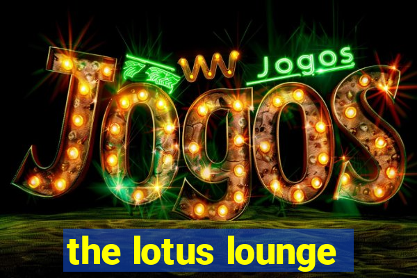 the lotus lounge