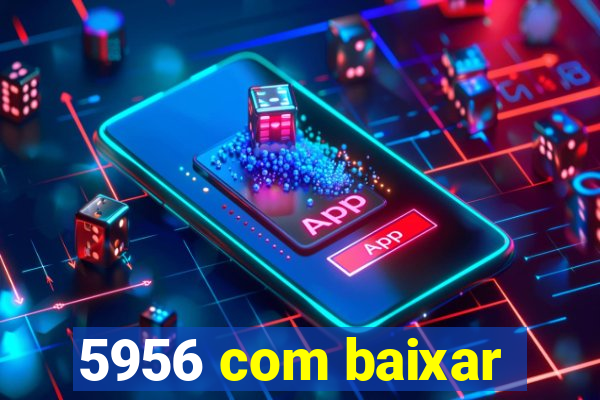 5956 com baixar