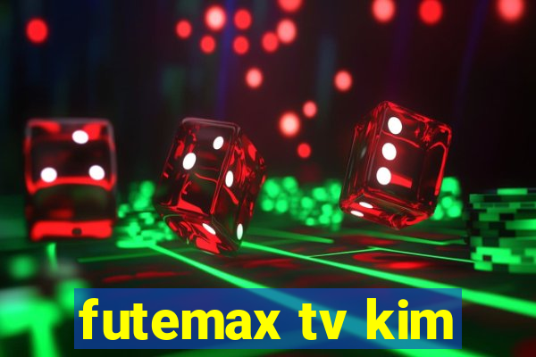 futemax tv kim