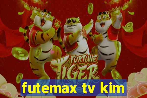 futemax tv kim