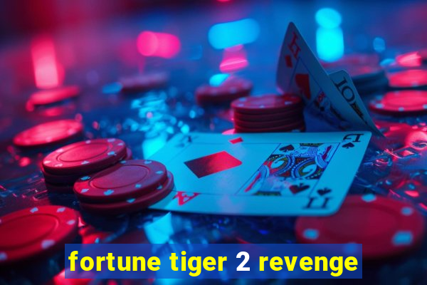 fortune tiger 2 revenge