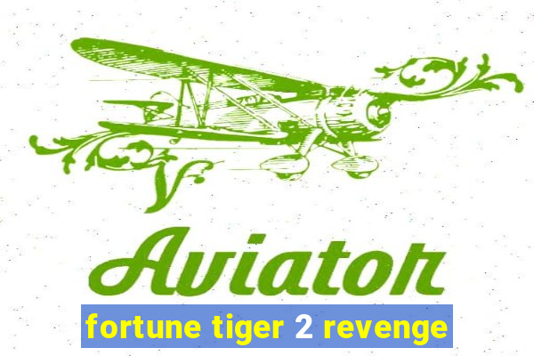 fortune tiger 2 revenge