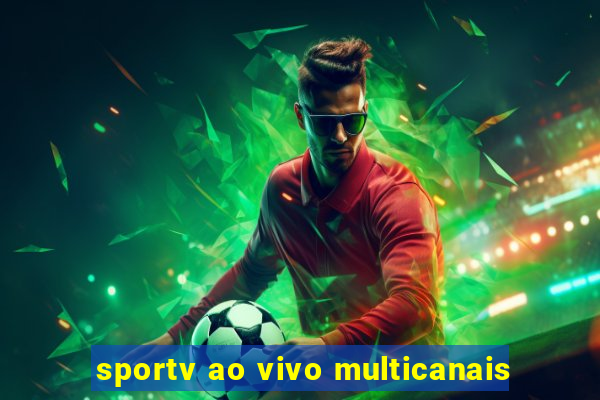 sportv ao vivo multicanais