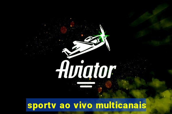 sportv ao vivo multicanais