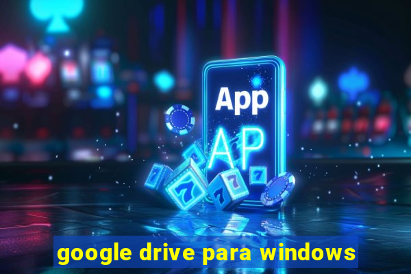 google drive para windows