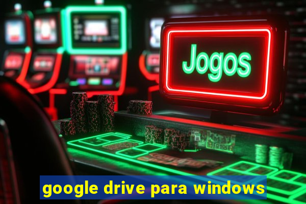 google drive para windows