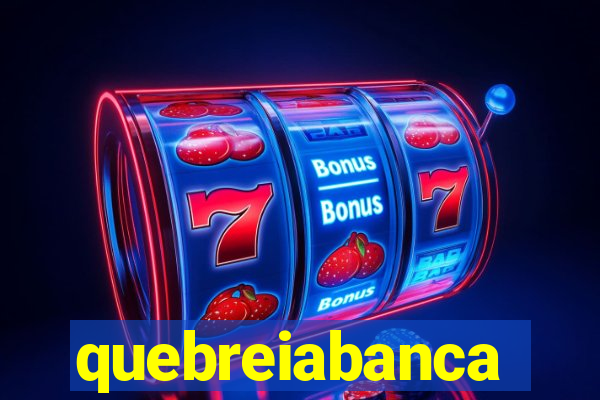 quebreiabanca