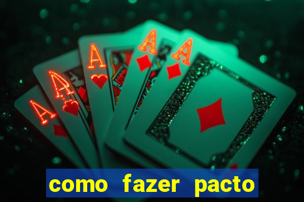 como fazer pacto da riqueza