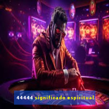 44444 significado espiritual