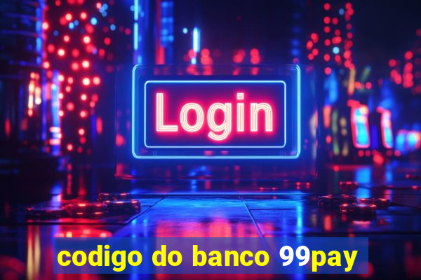 codigo do banco 99pay