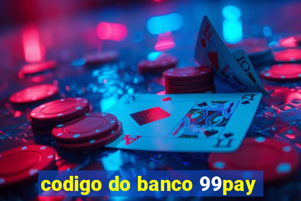 codigo do banco 99pay