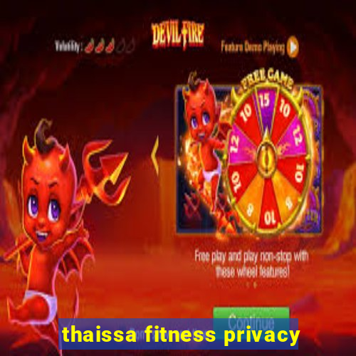 thaissa fitness privacy