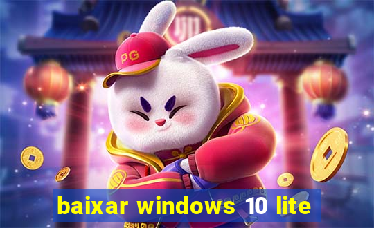 baixar windows 10 lite