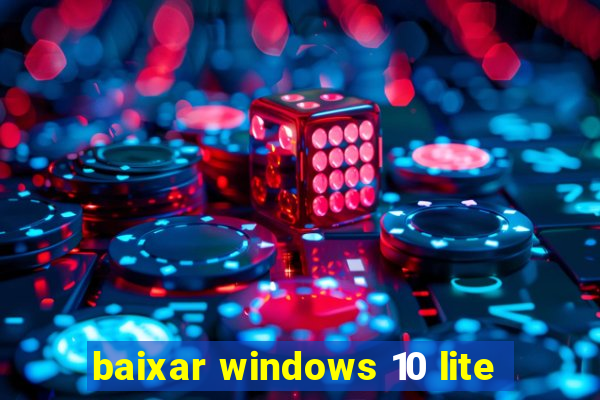 baixar windows 10 lite