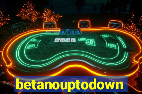 betanouptodown