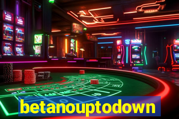 betanouptodown