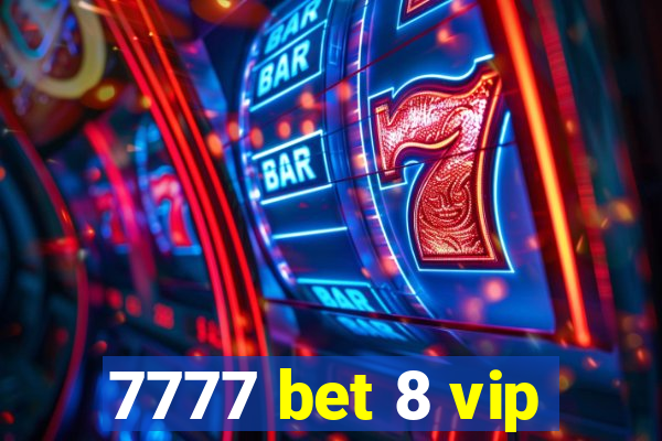 7777 bet 8 vip