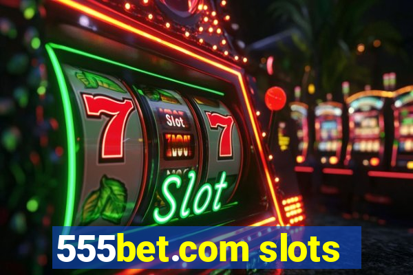 555bet.com slots