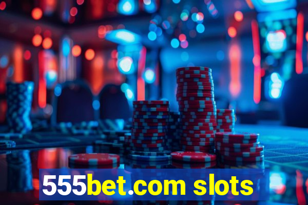 555bet.com slots