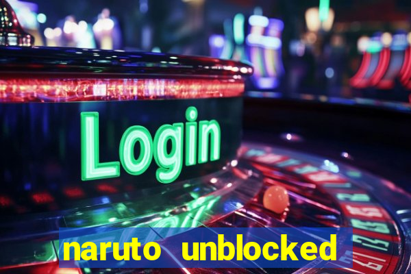 naruto unblocked games 76