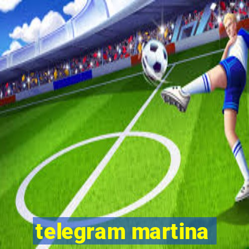 telegram martina