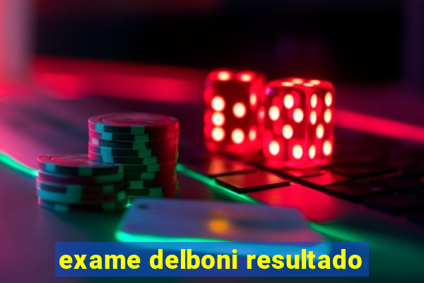 exame delboni resultado