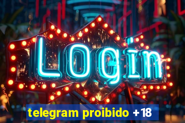 telegram proibido +18