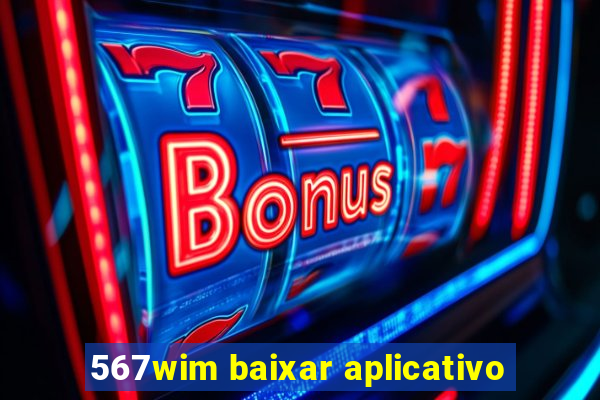 567wim baixar aplicativo