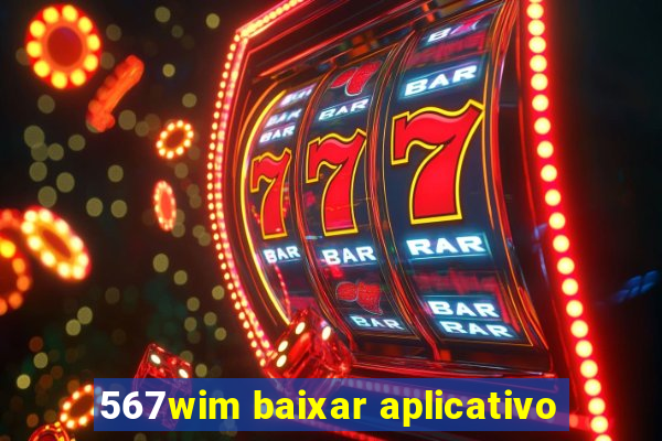 567wim baixar aplicativo