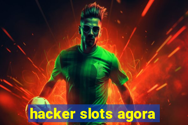 hacker slots agora