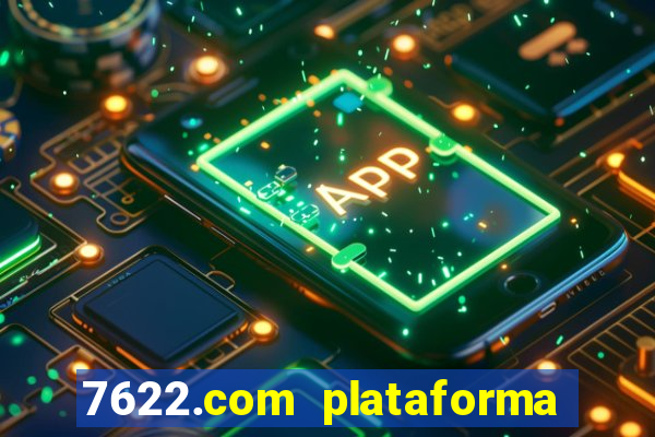 7622.com plataforma de jogos