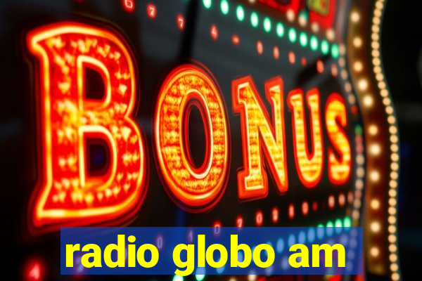 radio globo am