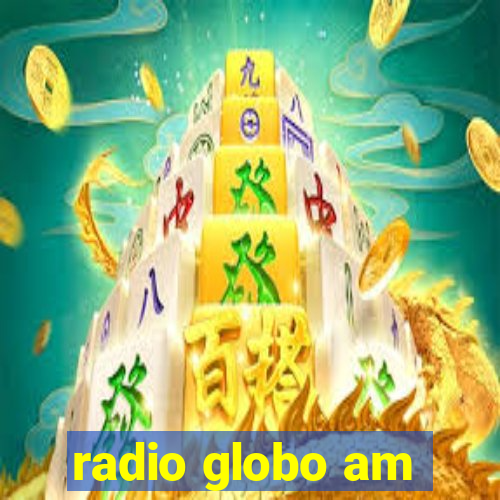 radio globo am