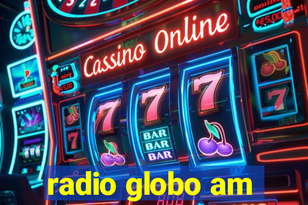 radio globo am