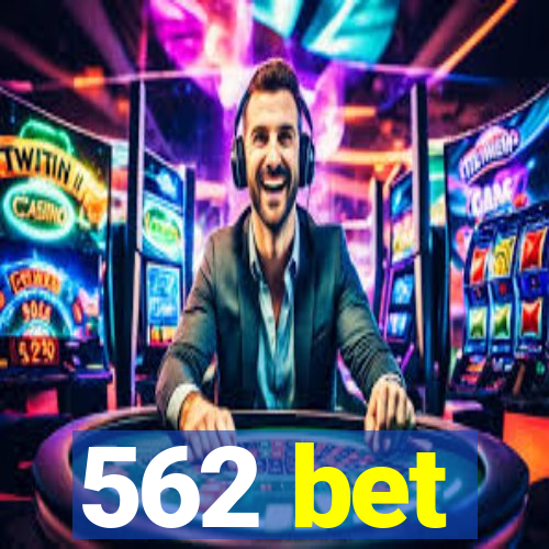 562 bet