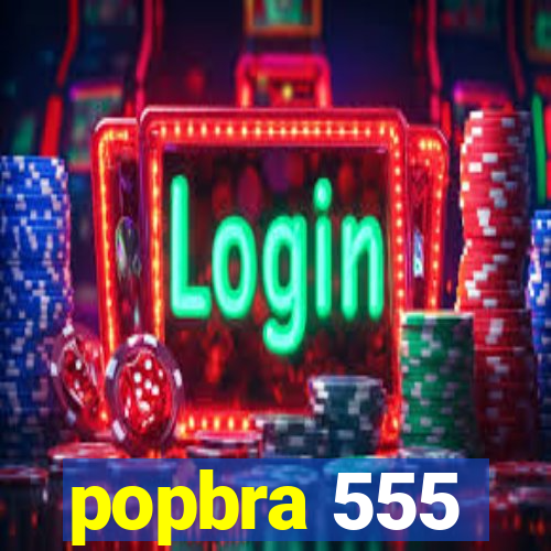 popbra 555