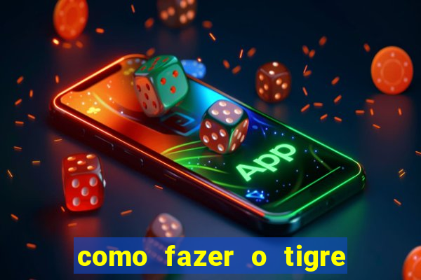 como fazer o tigre soltar a carta no fortune tiger