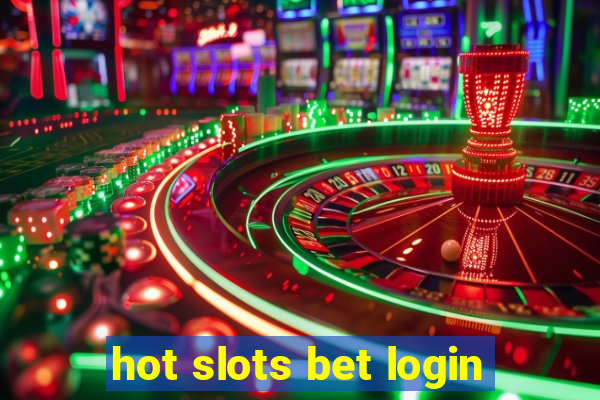 hot slots bet login