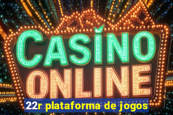 22r plataforma de jogos