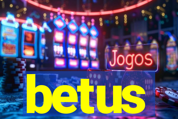 betus